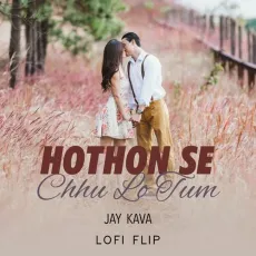 Hothon Se Chhu Lo Tum (Lofi Flip) - Jagjit Singh, Jay Kava MP3 Songs