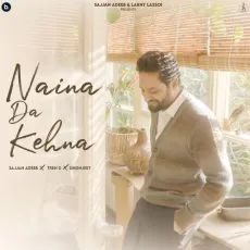 Naina Da Kehna - Sajjan Adeeb Play mp3 song - Sajjan Adeeb, Tren D, Singhjeet MP3 Songs
