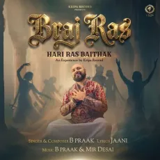 Braj Ras - B Praak, Jaani, Mir Desai MP3 Songs