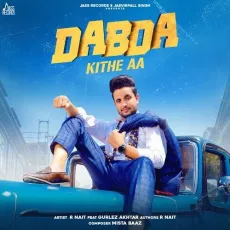 Dabda Kithe Aa - R Nait, Mista Baaz MP3 Songs
