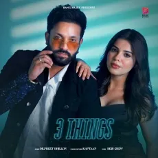 3 Things - Dilpreet Dhillon Mp3 Song Download Now - Dilpreet Dhillon, Shipra Goyal, Goldy Desi Crew MP3 Songs