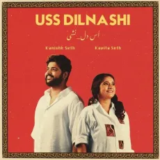Uss Dilnashi - Kavita Seth - Kavita Seth, Kanishk Seth MP3 Songs