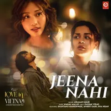 Jeena Nahi - Love In Vietnam - Armaan Malik, Amaal Mallik, Rashmi-Virag MP3 Songs
