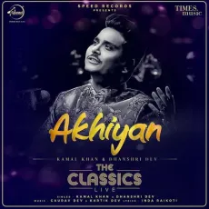 Akhiyan - Kamal Khan, Dhanshri Dev MP3 Songs