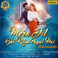 Mera Dil Bhi Kitna Pagal Hai - (Recreated) - Stebin Ben MP3 Songs