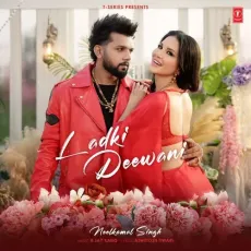 Ladki Deewani - Neelkamal Singh - Neelkamal Singh, R. Jay Kang, Ashutosh Tiwari MP3 Songs