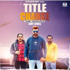 Title Change - Amit Dhull Song Download - Amit Dhull, Sumit Seedpuriya MP3 Songs