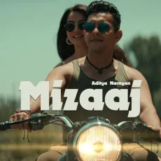 Mizaaj - Aditya Narayan - Aditya Narayan MP3 Songs