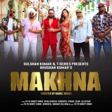 Makhna - Yo Yo Honey Singh, Neha Kakkar, Singhsta, Pinaki, Sean, Allistair MP3 Songs