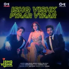 Ishq Vishk Pyaar Vyaar - Ishq Vishk Rebound - Gurpreet Saini, Sameer, Mellow D, Rochak Kohli, Sonu Nigam, Nikhita Gandhi, Anu Malik MP3 Songs