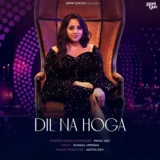 Dil Na Hoga - Payal Dev - Payal Dev, Aditya Dev MP3 Songs