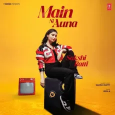 Main Ni Auna - Sakshi Ratti, Rox.A MP3 Songs