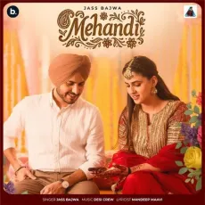 Mehandi - Jass Bajwa - Jass Bajwa, Mandeep Maavi, Goldy Desi Crew MP3 Songs