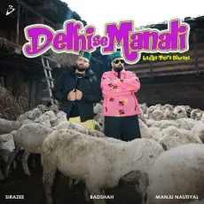 Delhi Se Manali (Ladka Tera Diwana) - Delhi Se Manali (Ladka Tera Diwana) - Badshah, SIRAZEE, Manju Nautiyal MP3 Songs