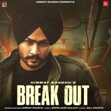 Break Out - Himmat Sandhu, Snipr, Gill Raunta MP3 Songs