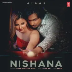 Nishana - Jigar - Jigar, Sulakhni Kaur, Little Boi, Sehja MP3 Songs
