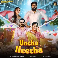 Uncha Neecha - Raj Mawar - Raj Mawar, Ashu Twinkle, Kay D MP3 Songs