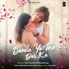 Banda Ye Tere Dar Ka - Shahid Mallya - Shahid Mallya, Tripti Shakya MP3 Songs