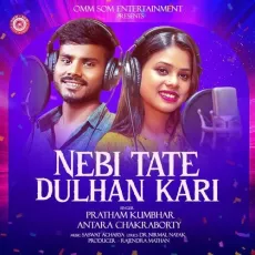 Nebi Tate Dulhan Kari - Antara Chakraborty - Antara Chakraborty, Pratham Kumbhar MP3 Songs