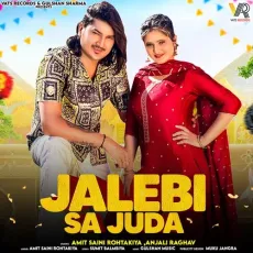 Jalebi Sa Juda (feat. Anjali Raghav) - Amit Saini Rohtakiya MP3 Songs