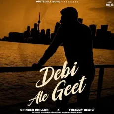 Debi Ale Geet - Opinder Dhillon Mp3 Free Download - Opinder Dhillon, Freezzy Beatz MP3 Songs