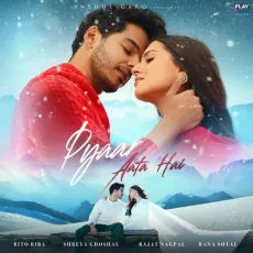Pyaar Aata Hai - Rajat Nagpal - Rajat Nagpal, Rito Riba, Shreya Ghoshal, Rana Sotal MP3 Songs