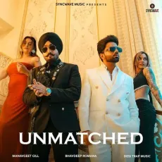 Unmatched - Manavgeet Gill Mp3 Song Download Now - Manavgeet Gill, Bhavdeep Romana, Desi Trap Music MP3 Songs