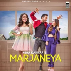 Marjaneya - Neha Kakkar, Rajat Nagpal MP3 Songs