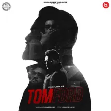 Tom Ford - Kulbir Jhinjer Song Download Mp3 - Kulbir Jhinjer MP3 Songs