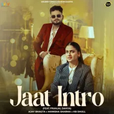 Jaat Intro (feat. Pranjal Dahiya) - Ajay Bhagta, Manisha Sharma, Kb Dhull MP3 Songs