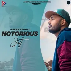 Notorious Jatt - Harvy Sandhu MP3 Songs