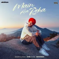 Main Aa Reha - Juss Latest Song Download - Juss, Mixsingh MP3 Songs