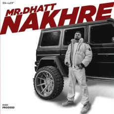 Nakhre - Mr Dhatt - Mr Dhatt MP3 Songs