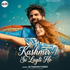 Kashmir Si Lagti Ho - Altamash Faridi MP3 Songs
