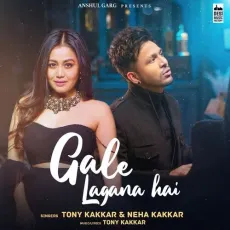 Gale Lagana Hai - Tony Kakkar, Neha Kakkar MP3 Songs