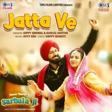Jatta Ve - Gippy Grewal, Gurlej Akhtar, Avvy Sra, Happy Raikoti MP3 Songs