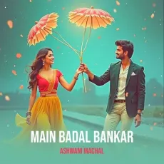 Main Badal Bankar - Ashwani Machal - Ashwani Machal MP3 Songs