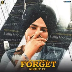 Forget About It - Sidhu Moose Wala MP3 Songs
