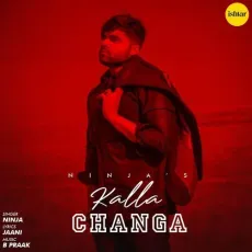 Kalla Changa - Ninja, Jaani MP3 Songs