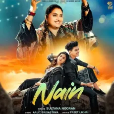 Nain - Sultana - Sultana, Arjit Srivastava, Nooran Sisters MP3 Songs