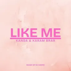 Like Me - Kanda - Kanda, Karam Brar, Dj Harpz MP3 Songs
