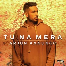 Tu Na Mera - Arjun Kanungo, Kunaal Vermaa MP3 Songs