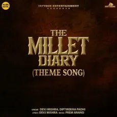 The Millet Diary - Theme Song - DevJ Mishra - DevJ Mishra, Diptirekha Padhi MP3 Songs