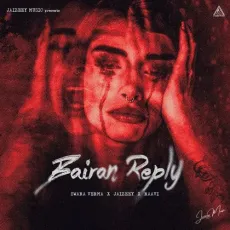 Bairan Reply - Jaizeey, Swara Verma MP3 Songs