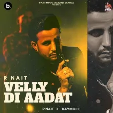 Velly Di Aadat - R Nait Free Mp3 Song - R Nait, Kaymcee MP3 Songs