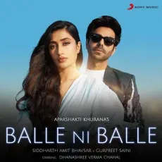 Balle Ni Balle - Aparshakti Khurana, Siddharth Amit Bhavsar, Gurpreet Saini MP3 Songs