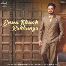 Enna Khush Rakhunga Sajjan Adeeb Singhjeet R Guru - Sajjan Adeeb Free Mp3 Song - Sajjan Adeeb, Singh Jeet, R Guru MP3 Songs