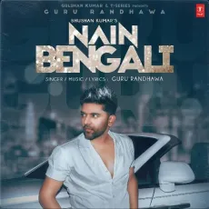 Nain Bengali - Guru Randhawa MP3 Songs
