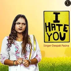 I Hate You - Deepak Pasina MP3 Songs