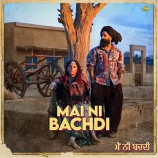 Mai Ni Bachdi - Raj Ranjodh mp3 song download - Raj Ranjodh, Ahen, Abbu MP3 Songs